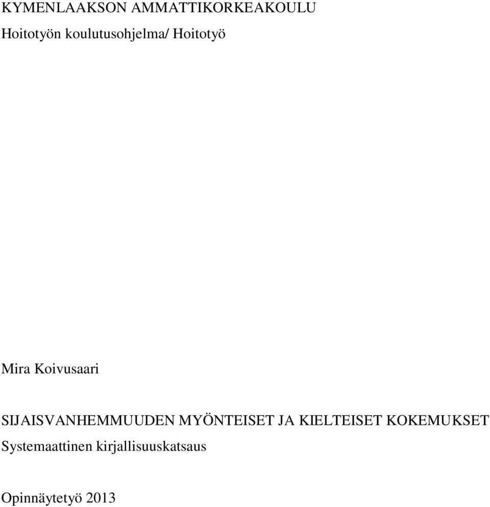 SIJAISVANHEMMUUDEN MYÖNTEISET JA KIELTEISET