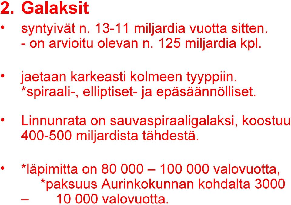 *spiraali-, elliptiset- ja epäsäännölliset.