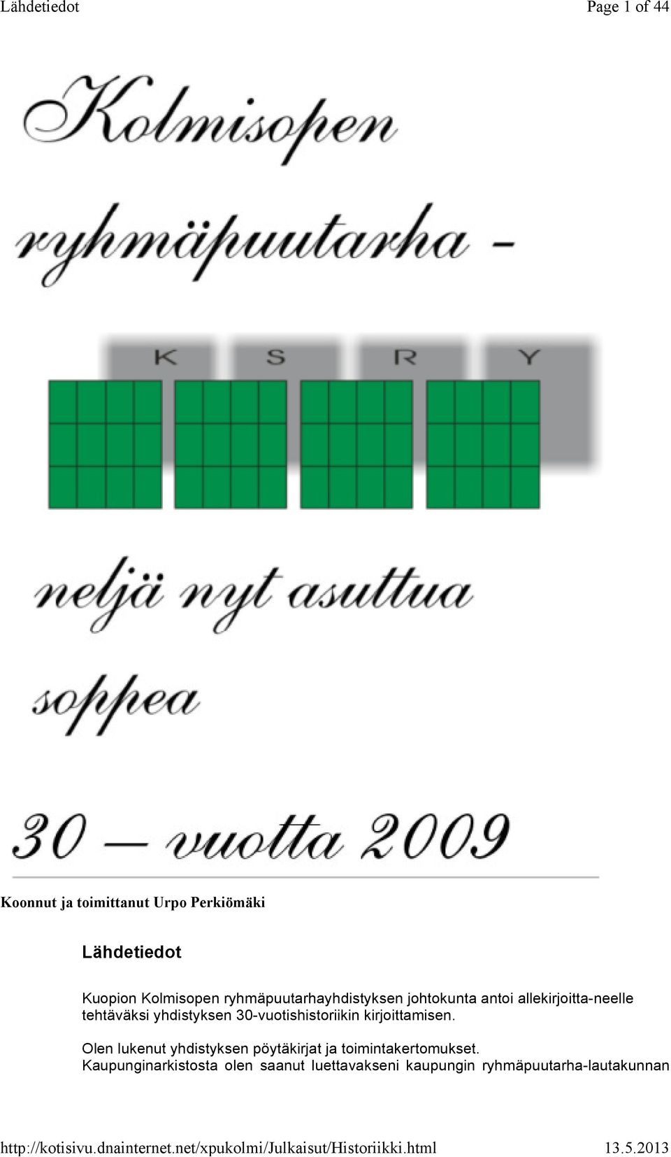 30-vuotishistoriikin kirjoittamisen.