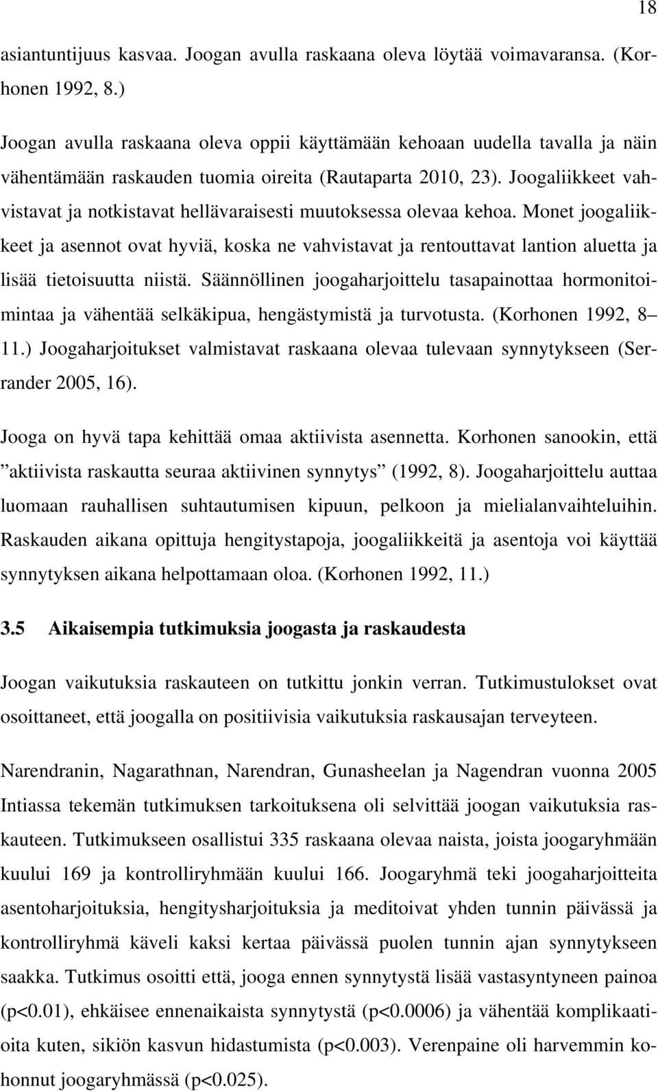 Joogaliikkeet vahvistavat ja notkistavat hellävaraisesti muutoksessa olevaa kehoa.