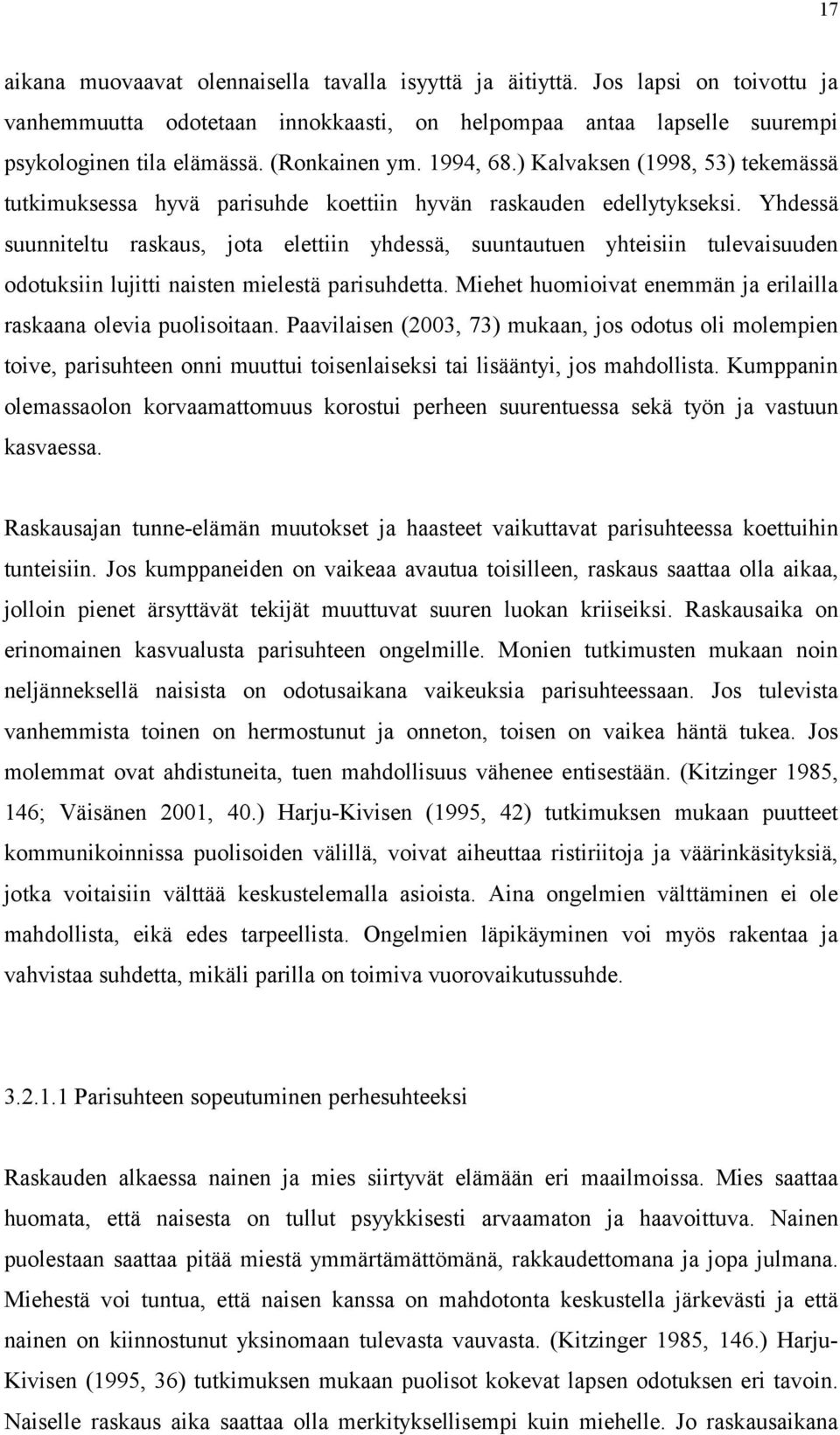 Yhdessä suunniteltu raskaus, jota elettiin yhdessä, suuntautuen yhteisiin tulevaisuuden odotuksiin lujitti naisten mielestä parisuhdetta.