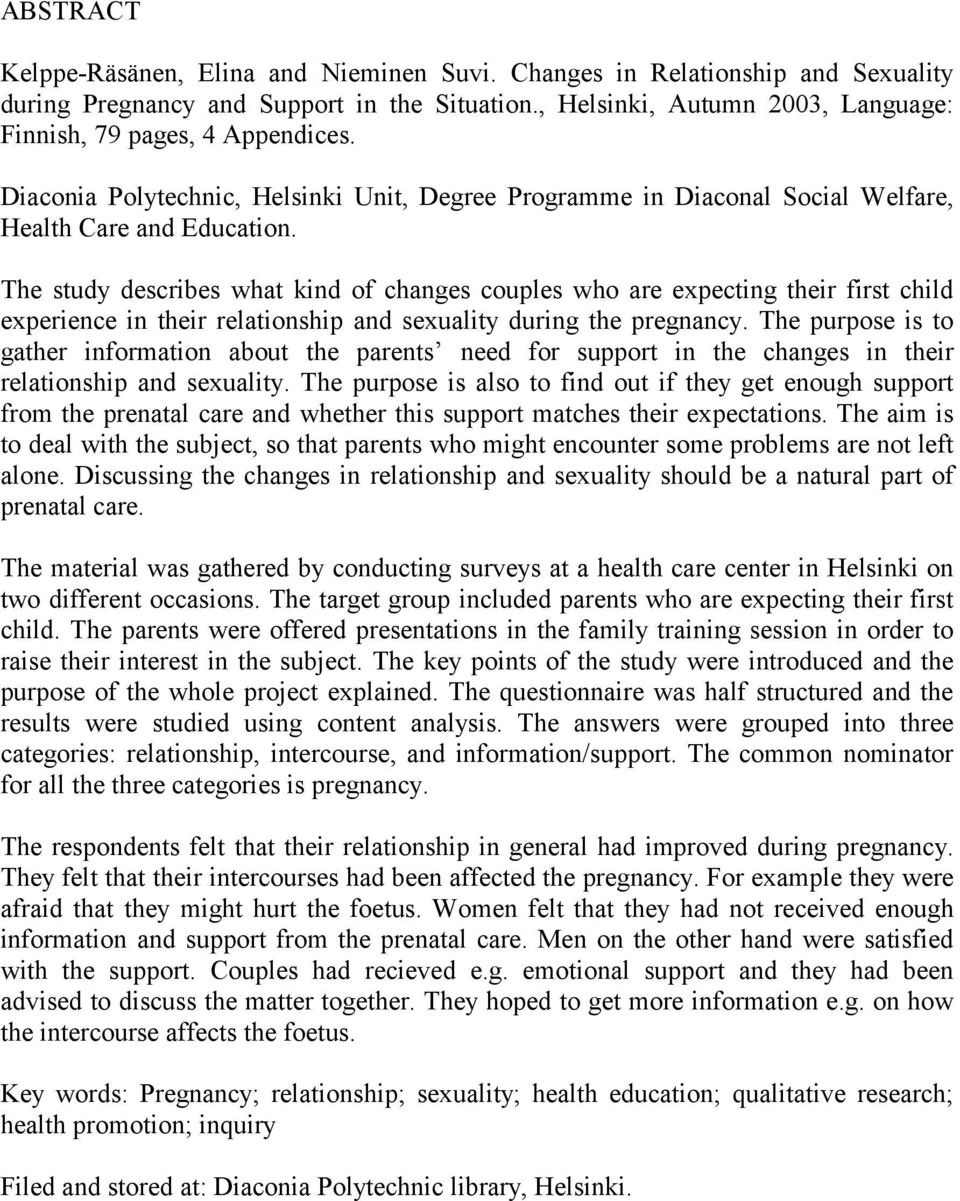 The study describes what kind of changes couples who are expecting their first child experience in their relationship and sexuality during the pregnancy.