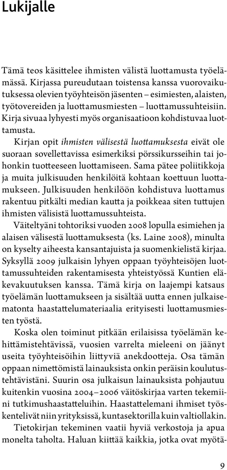 Kirja sivuaa lyhyesti myös organisaatioon kohdistuvaa luottamusta.