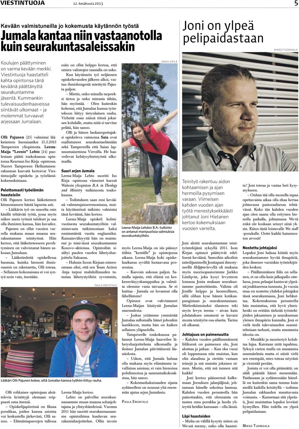 varma kevään merkki. Viestintuoja haastatteli kahta opintonsa tänä keväänä päättänyttä seurakuntamme jäsentä.