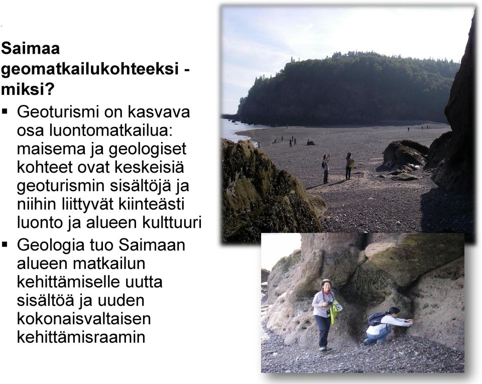 keskeisiä geoturismin sisältöjä ja niihin liittyvät kiinteästi luonto ja alueen