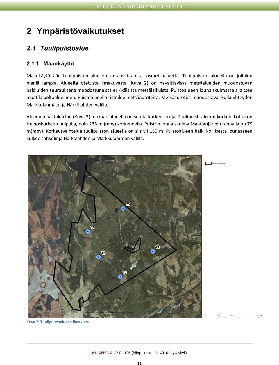 Puistoalueen lounaiskulmassa sijaitsee maatila peltoalueineen. Puistoalueella risteilee metsäautoteitä. Metsäautotiet muodostavat kulkuyhteyden Markkulanmäen ja Härkölahden välillä.