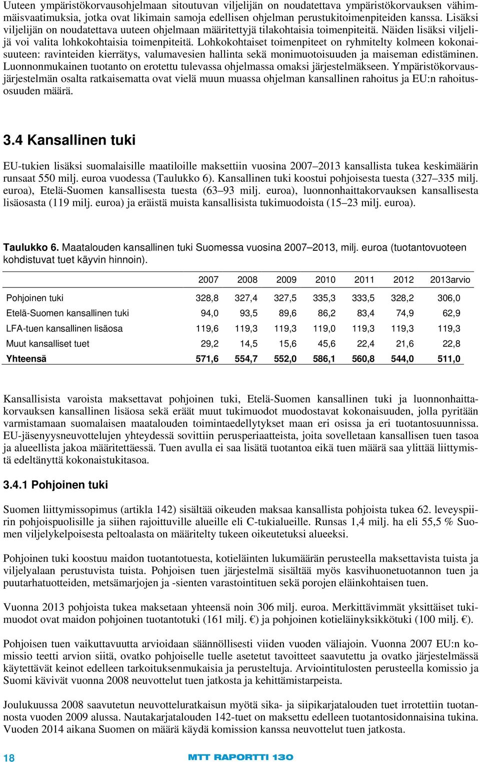 Lohkokohtaiset toimenpiteet on ryhmitelty kolmeen kokonaisuuteen: ravinteiden kierrätys, valumavesien hallinta sekä monimuotoisuuden ja maiseman edistäminen.