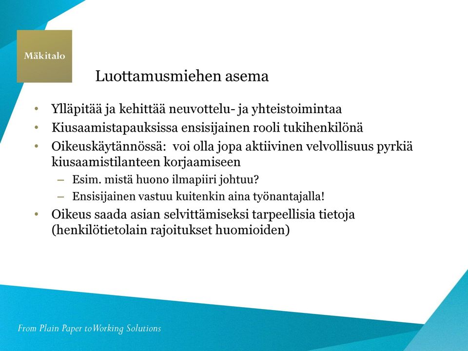 kiusaamistilanteen korjaamiseen Esim. mistä huono ilmapiiri johtuu?