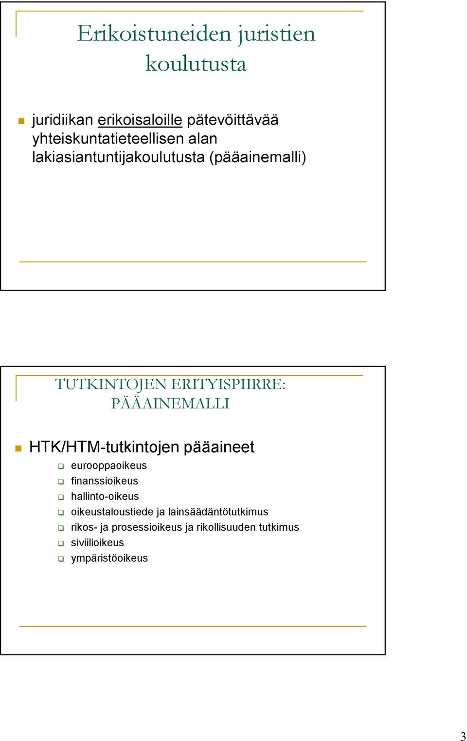 ERITYISPIIRRE: PÄÄAINEMALLI HTK/HTM-tutkintojen pääaineet eurooppaoikeus finanssioikeus