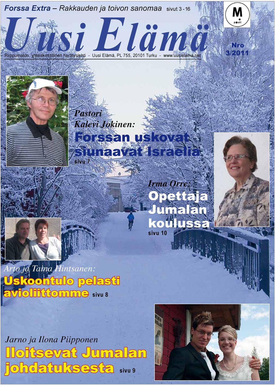 net Nro 3/2011 Pastori Kalevi Jokinen: Forssan uskovat siunaavat Israelia sivu 7 Irma Orre: Opettaja