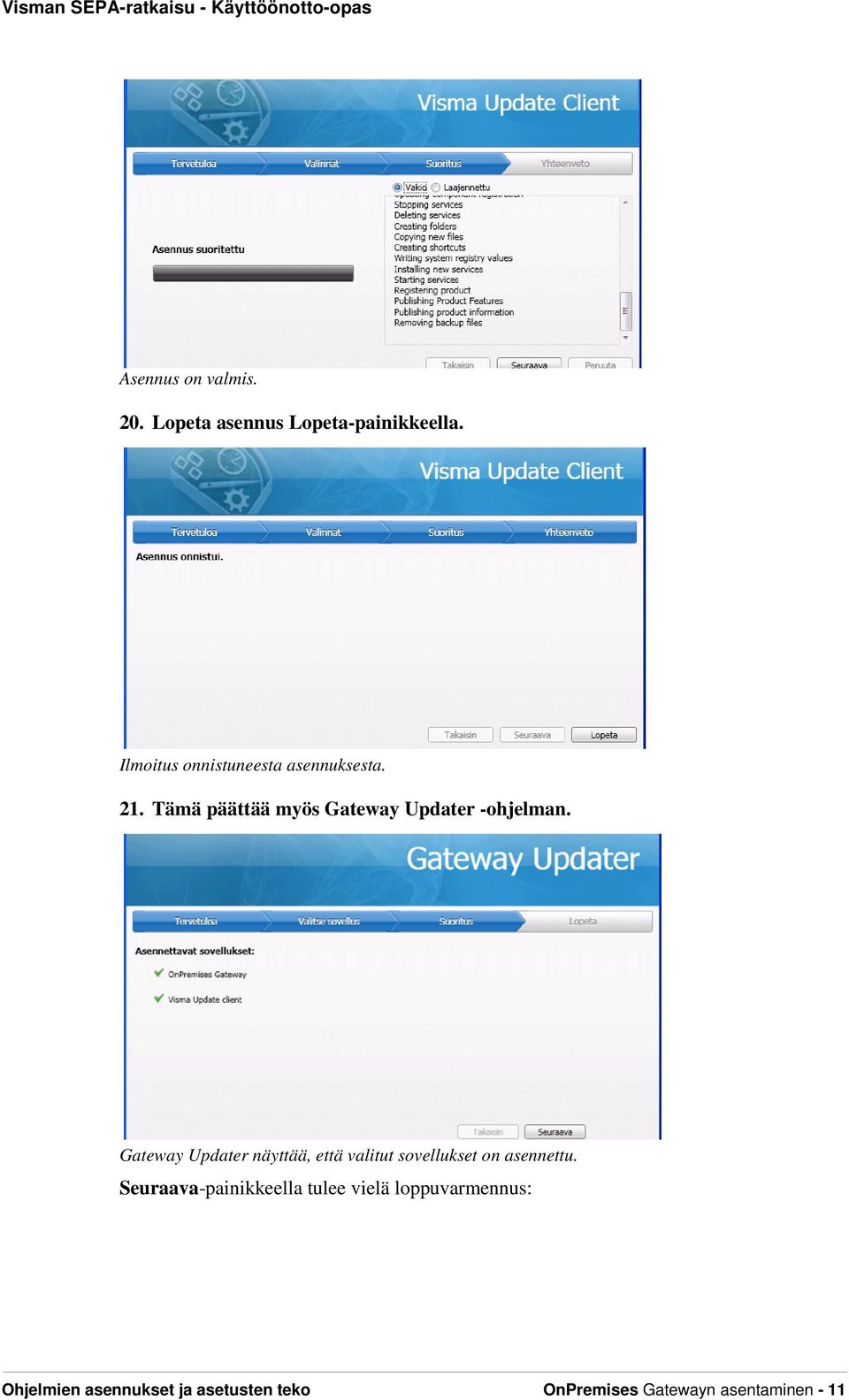 Tämä päättää myös Gateway Updater -ohjelman.