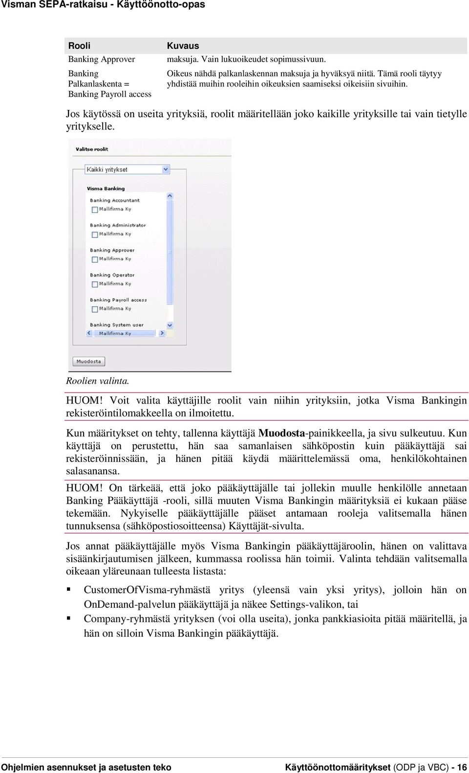 Roolien valinta. HUOM! Voit valita käyttäjille roolit vain niihin yrityksiin, jotka Visma Bankingin rekisteröintilomakkeella on ilmoitettu.