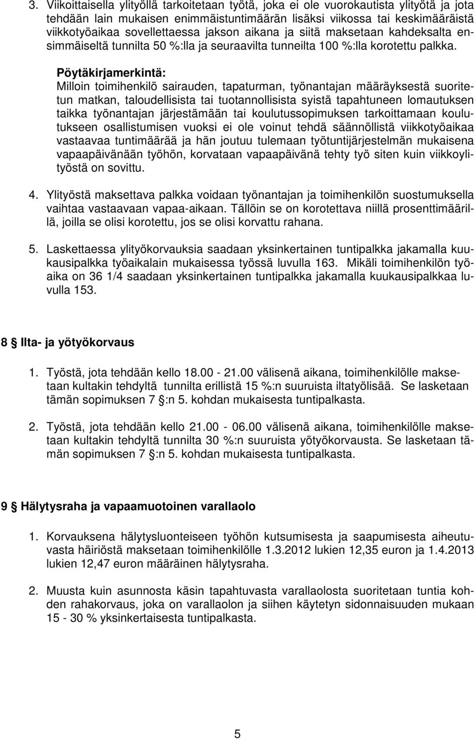 Pöytäkirjamerkintä: Milloin toimihenkilö sairauden, tapaturman, työnantajan määräyksestä suoritetun matkan, taloudellisista tai tuotannollisista syistä tapahtuneen lomautuksen taikka työnantajan