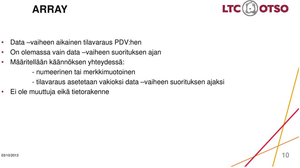 numeerinen tai merkkimuotoinen - tilavaraus asetetaan vakioksi data