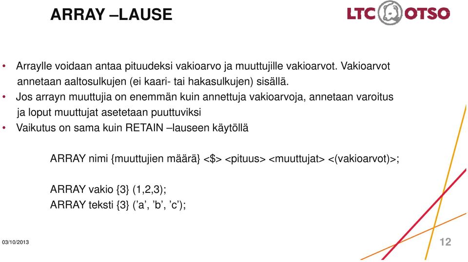 Jos arrayn muuttujia on enemmän kuin annettuja vakioarvoja, annetaan varoitus ja loput muuttujat asetetaan