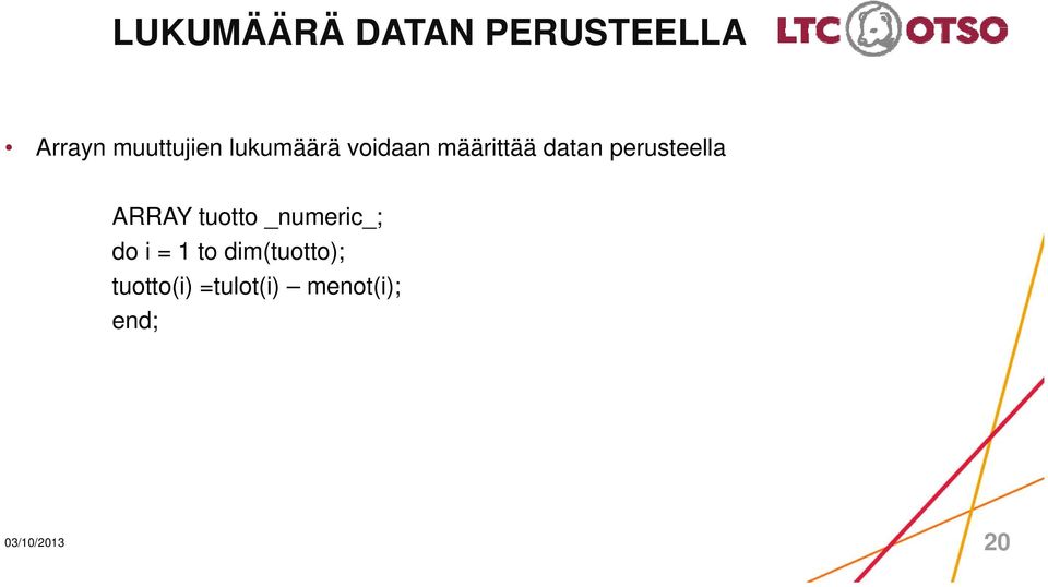 ARRAY tuotto _numeric_; do i = 1 to