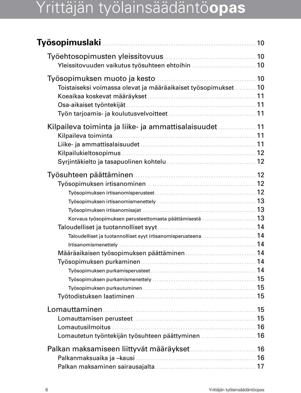 .............................................. 11 Osa-aikaiset työntekijät........................................................ 11 Työn tarjoamis- ja koulutusvelvoitteet.