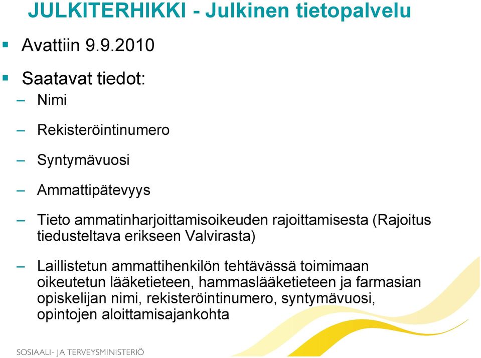 ammatinharjoittamisoikeuden rajoittamisesta (Rajoitus tiedusteltava erikseen Valvirasta) Laillistetun