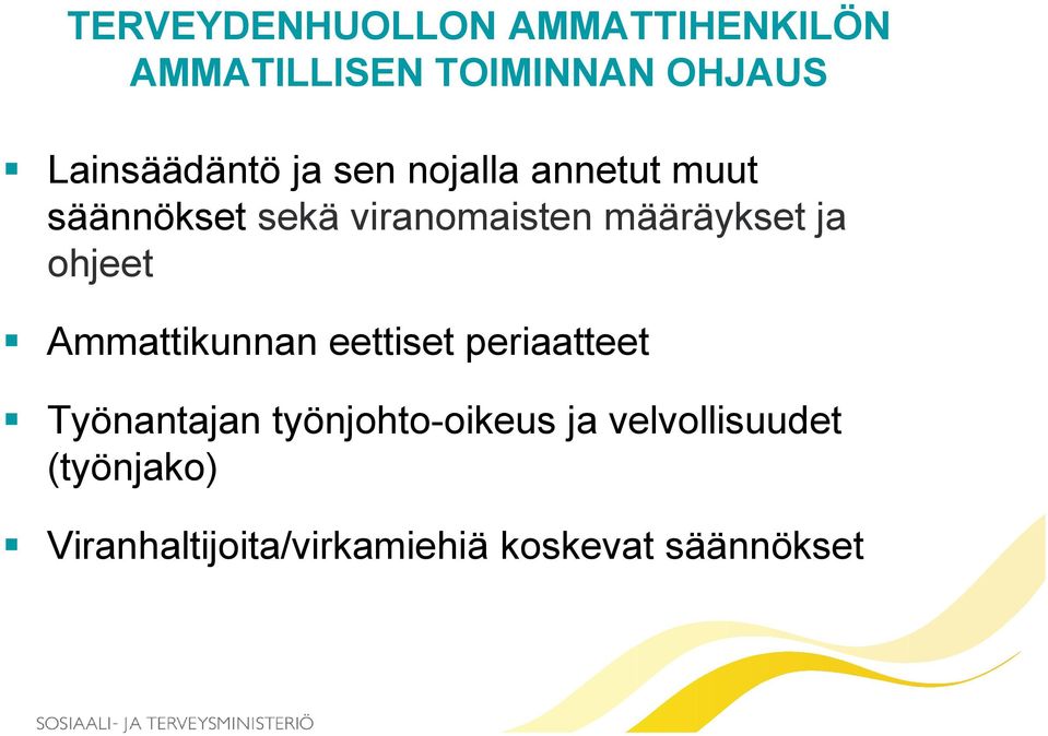 määräykset ja ohjeet Ammattikunnan eettiset periaatteet Työnantajan