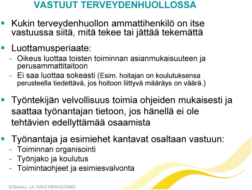 hoitajan on koulutuksensa perusteella tiedettävä, jos hoitoon liittyvä määräys on väärä.