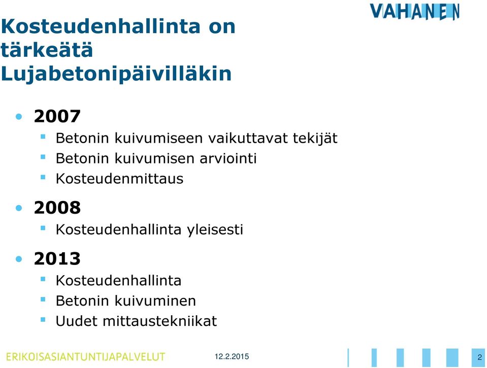 arviointi Kosteudenmittaus 2008 Kosteudenhallinta yleisesti