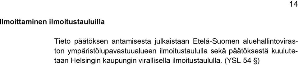 ympäristölupavastuualueen ilmoitustaululla sekä päätöksestä