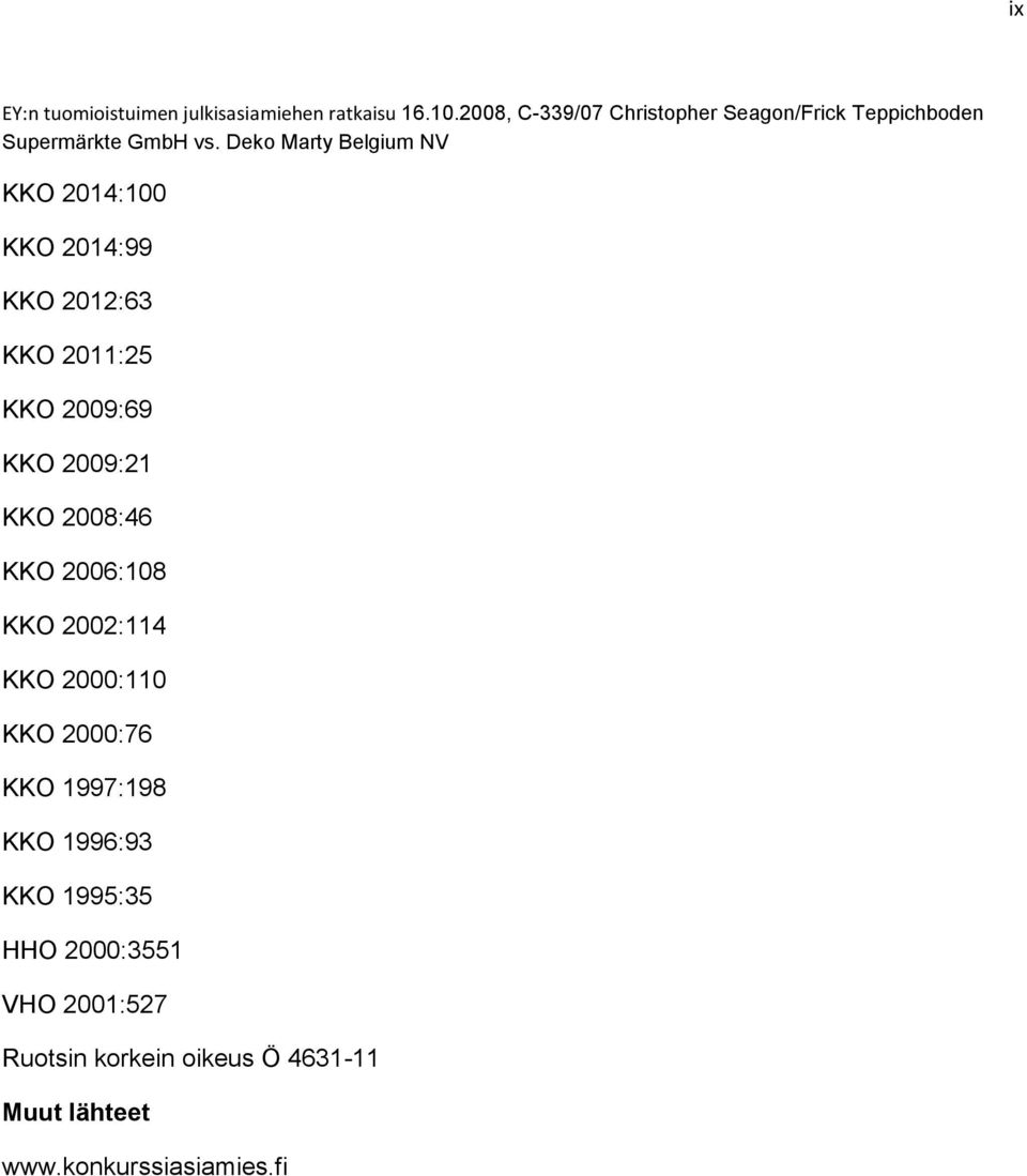 Deko Marty Belgium NV KKO 2014:100 KKO 2014:99 KKO 2012:63 KKO 2011:25 KKO 2009:69 KKO 2009:21 KKO