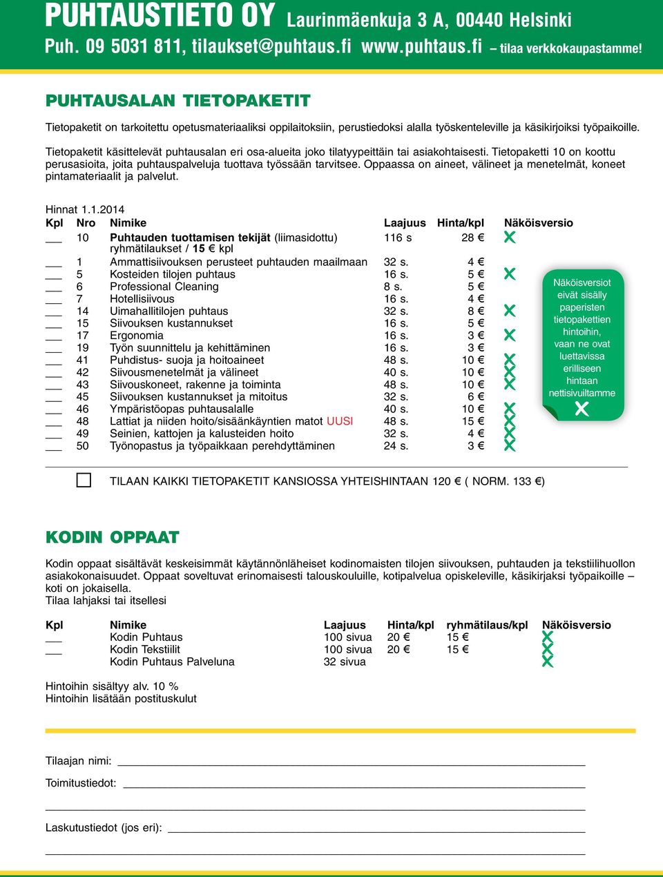 Oppaassa on aineet, välineet ja menetelmät, koneet pintamateriaalit ja palvelut. Hinnat 1.