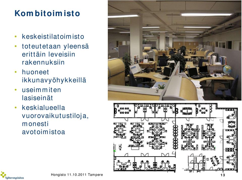 ikkunavyöhykkeillä useimmiten lasiseinät keskialueella