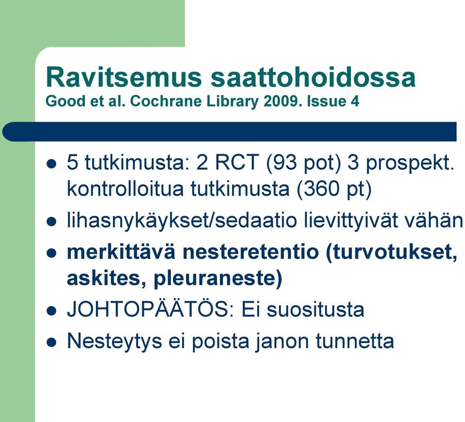 kontrolloitua tutkimusta (360 pt) lihasnykäykset/sedaatio lievittyivät vähän