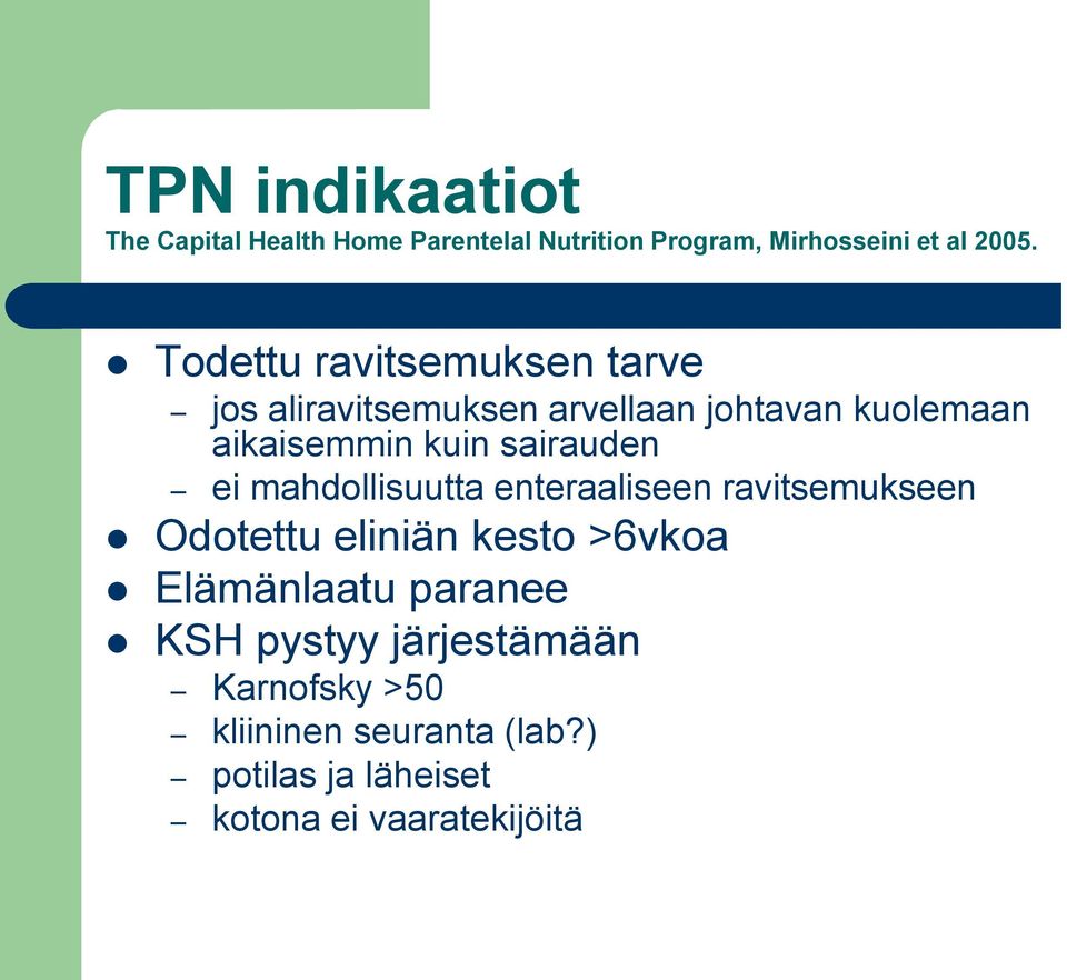 sairauden ei mahdollisuutta enteraaliseen ravitsemukseen Odotettu eliniän kesto >6vkoa Elämänlaatu