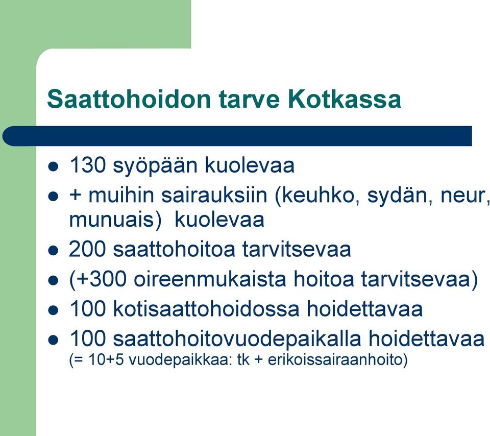 oireenmukaista hoitoa tarvitsevaa) 100 kotisaattohoidossa hoidettavaa 100