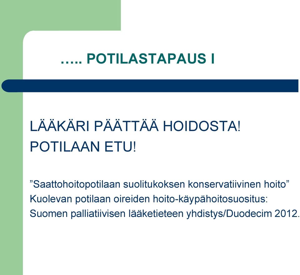 Saattohoitopotilaan suolitukoksen konservatiivinen hoito