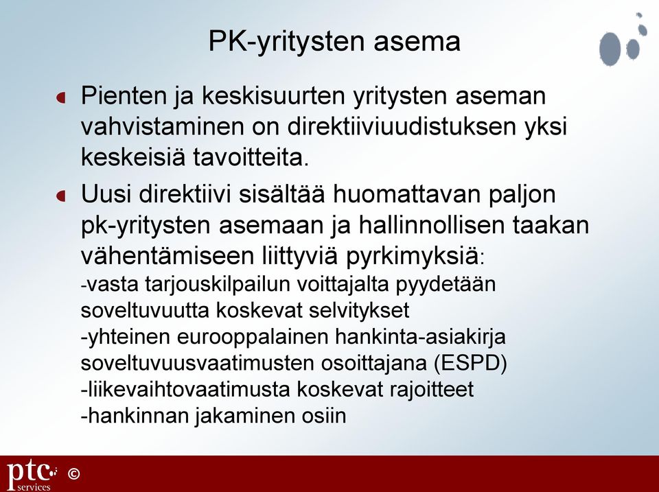 Uusi direktiivi sisältää huomattavan paljon pk-yritysten asemaan ja hallinnollisen taakan vähentämiseen liittyviä