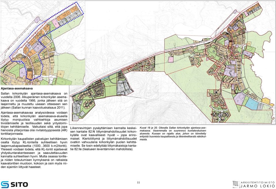 Ajantasa-asemakaavaa analysoidessa voidaan todeta, että kirkonkylän asemakaava-alueella löytyy monipuolisia vaihtoehtoja asumisen tiivistämiselle ja teollisuuden sekä yritystoimitilojen