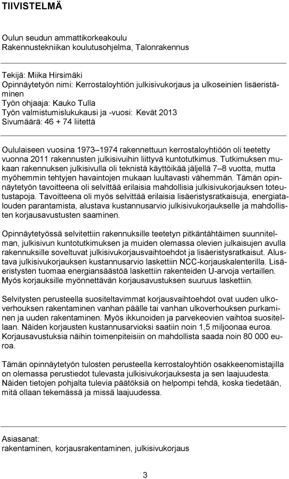 2011 rakennusten julkisivuihin liittyvä kuntotutkimus.