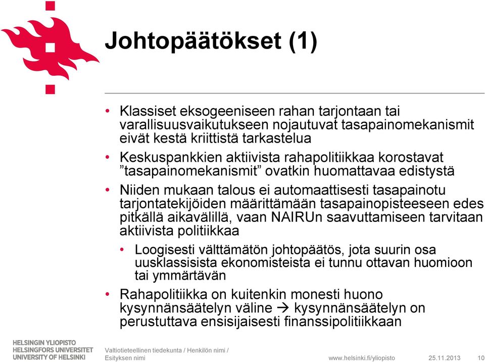 tasapainopisteeseen edes pitkällä aikavälillä, vaan NAIRUn saavuttamiseen tarvitaan aktiivista politiikkaa Loogisesti välttämätön johtopäätös, jota suurin osa uusklassisista