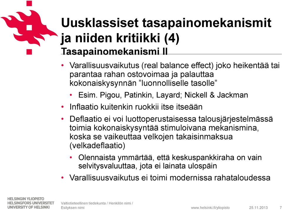 Pigou, Patinkin, Layard; Nickell & Jackman Inflaatio kuitenkin ruokkii itse itseään Deflaatio ei voi luottoperustaisessa talousjärjestelmässä toimia