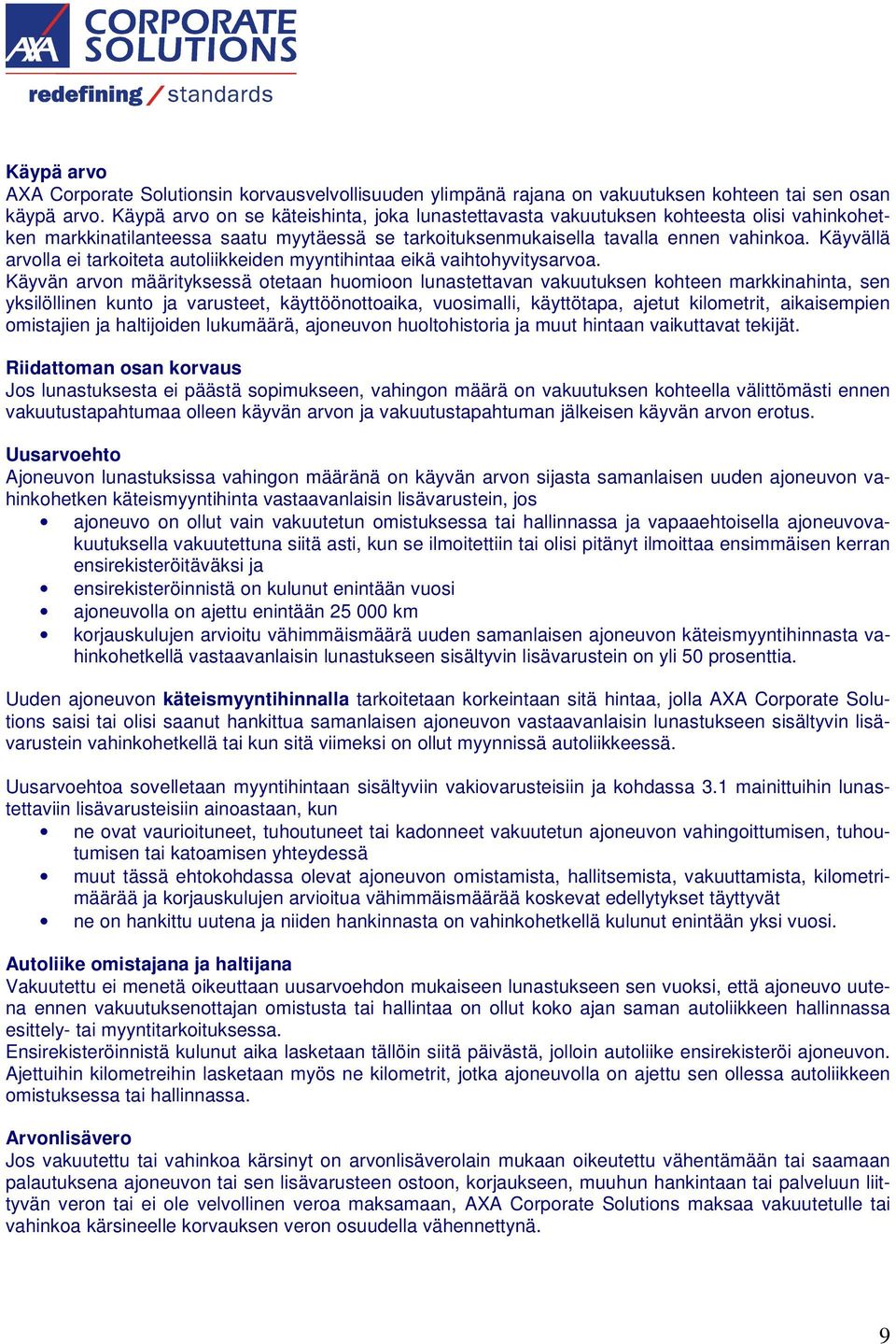 Käyvällä arvolla ei tarkoiteta autoliikkeiden myyntihintaa eikä vaihtohyvitysarvoa.