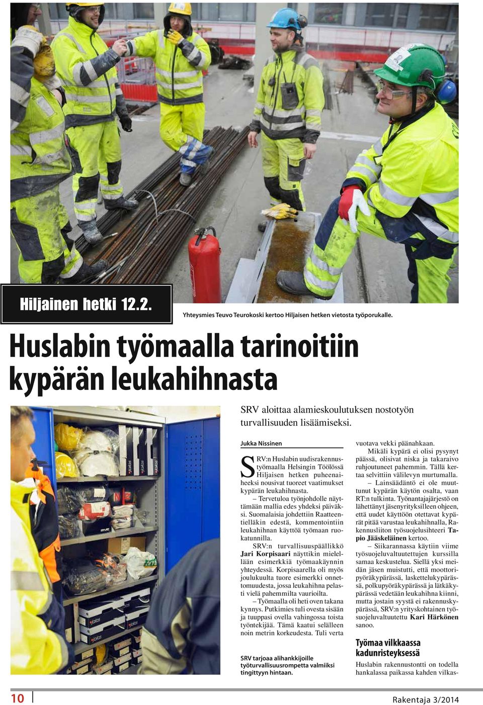 Tervetuloa työnjohdolle näyttämään mallia edes yhdeksi päiväksi. Suomalaisia johdettiin Raatteentielläkin edestä, kommentointiin leukahihnan käyttöä työmaan ruokatunnilla.