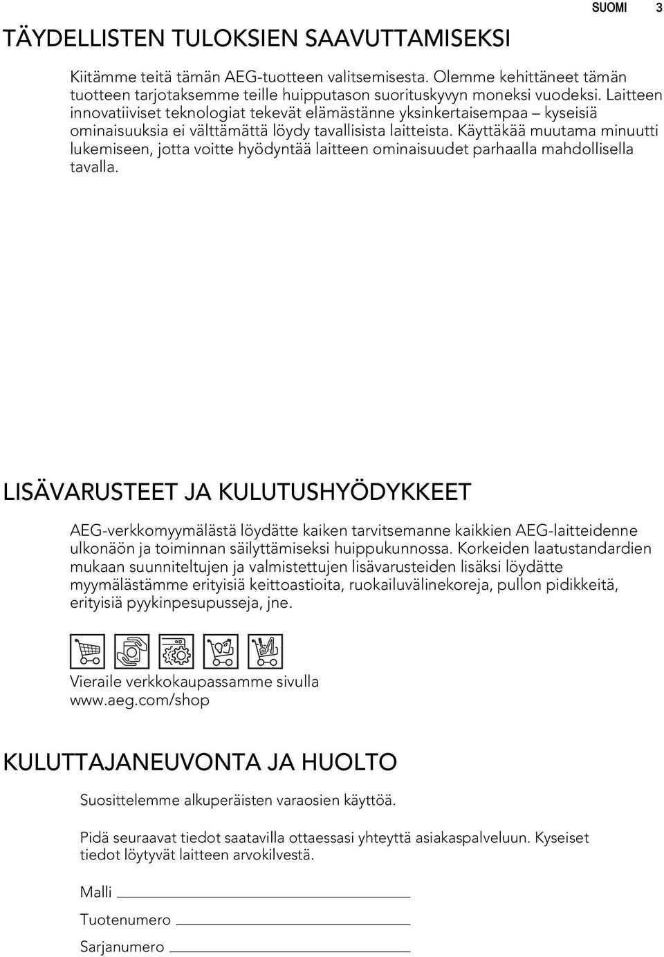 Käyttäkää muutama minuutti lukemiseen, jotta voitte hyödyntää laitteen ominaisuudet parhaalla mahdollisella tavalla.