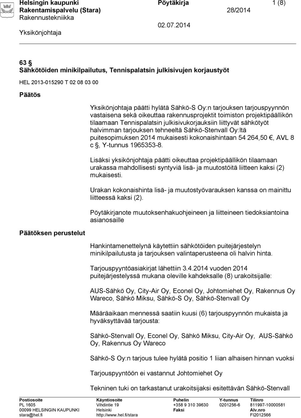 Sähkö-Stenvall Oy:ltä puitesopimuksen 2014 mukaisesti kokonaishintaan 54 264,50, AVL 8 c, Y-tunnus 1965353-8.