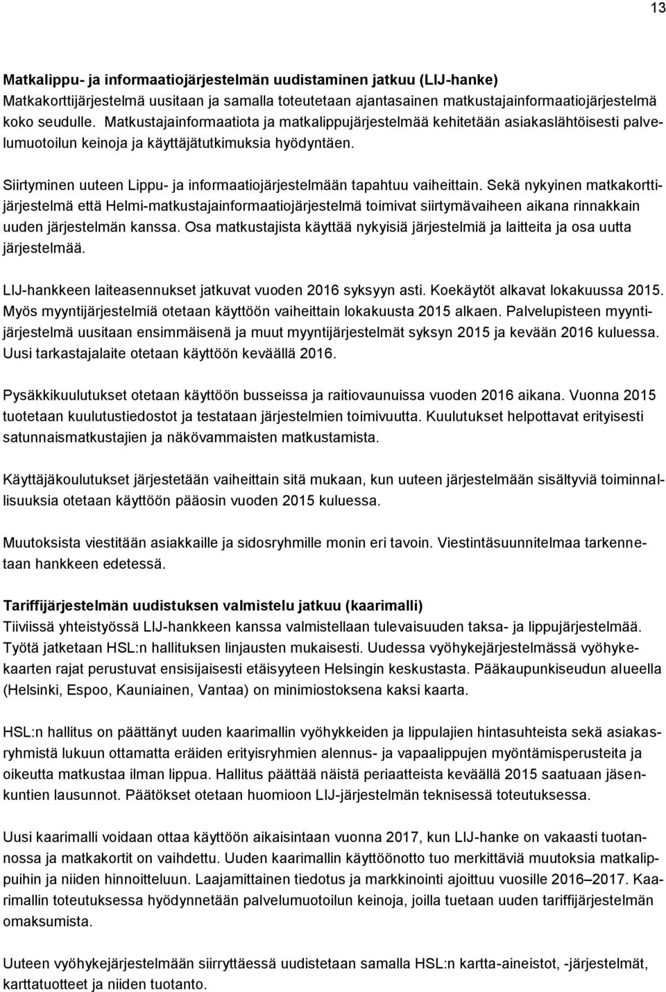 Siirtyminen uuteen Lippu- ja informaatiojärjestelmään tapahtuu vaiheittain.