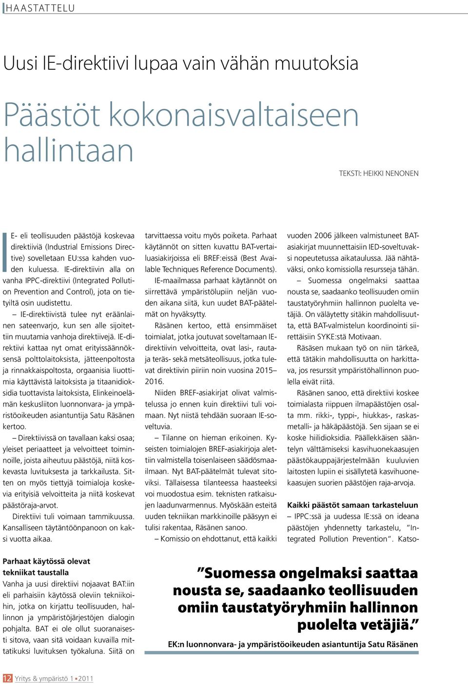 IE-direktiivistä tulee nyt eräänlainen sateenvarjo, kun sen alle sijoitettiin muutamia vanhoja direktiivejä.