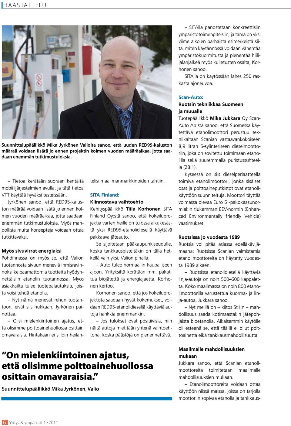 Suunnittelupäällikkö Mika Jyrkönen Valiolta sanoo, että uuden RED95-kaluston määrää voidaan lisätä jo ennen projektin kolmen vuoden määräaikaa, jotta saadaan enemmän tutkimustuloksia.