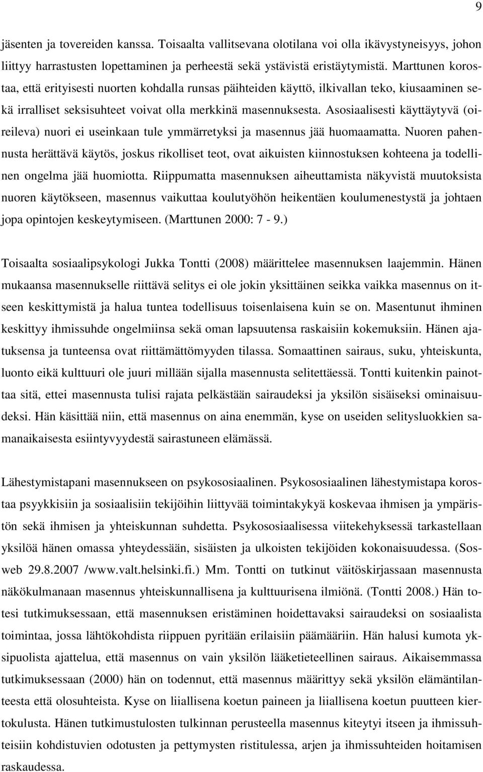 Asosiaalisesti käyttäytyvä (oireileva) nuori ei useinkaan tule ymmärretyksi ja masennus jää huomaamatta.