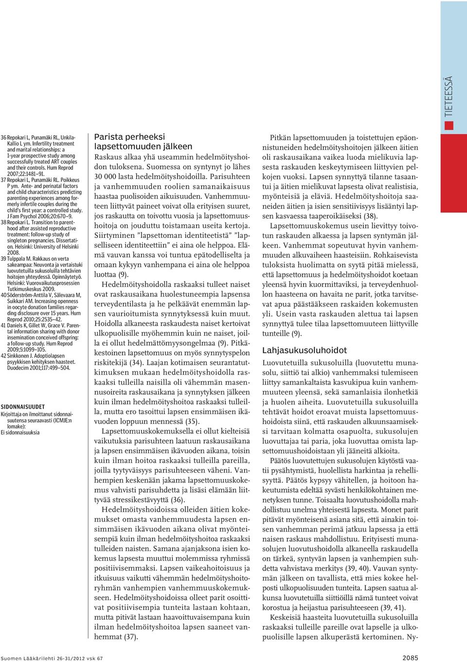 Ante- and perinatal factors and child characteristics predicting parenting experiences among formerly infertile couples during the child s first year: a controlled study. J Fam Psychol 2006;20:670 9.