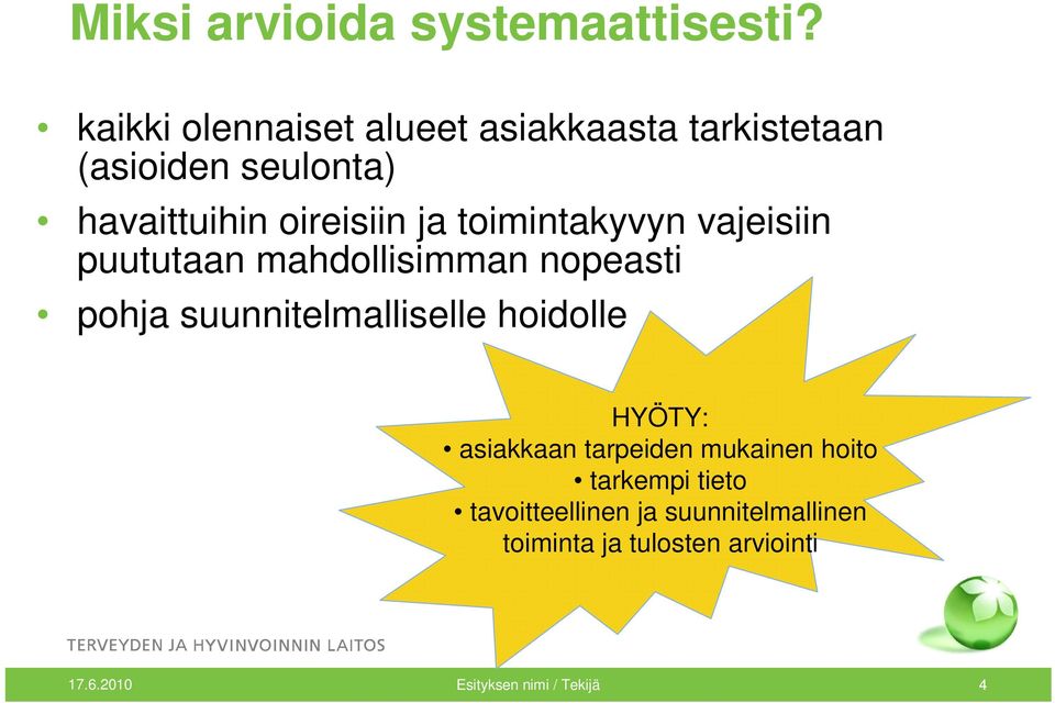 toimintakyvyn vajeisiin puututaan mahdollisimman nopeasti pohja suunnitelmalliselle hoidolle