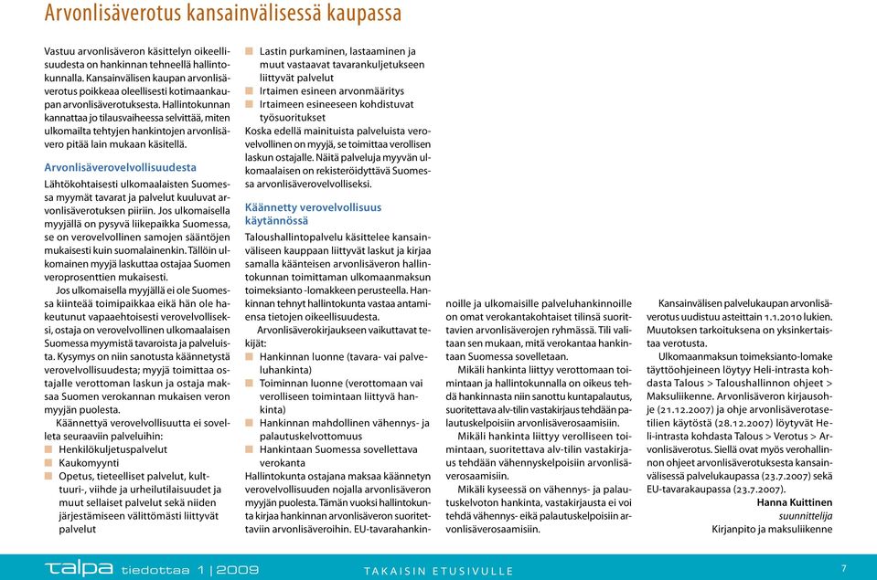 Hallintokunnan kannattaa jo tilausvaiheessa selvittää, miten ulkomailta tehtyjen hankintojen arvonlisävero pitää lain mukaan käsitellä.