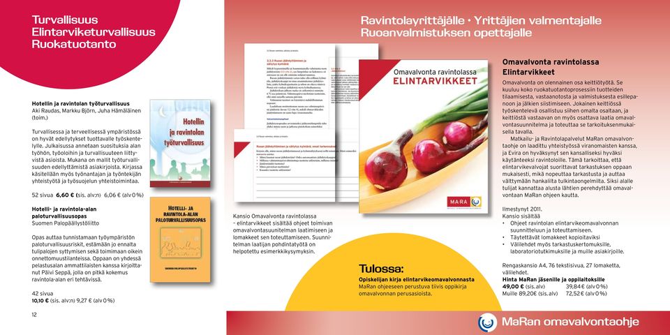 Mukana on mallit työturvallisuuden edellyttämistä asiakirjoista. Kirjassa käsitellään myös työnantajan ja työntekijän yhteistyötä ja työsuojelun yhteistoimintaa. 52 sivua 6,60 (sis.